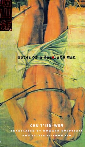 Notes of a Desolate Man by T'ien-wen Chu, Howard Goldblatt, Sylvia Li-chun Lin, 9780231116091