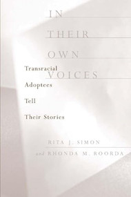 In Their Own Voices (Transracial Adoptees Tell Their Stories) by Rhonda M. Roorda, Rita J. Simon, 9780231118293