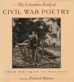 The Columbia Book of Civil War Poetry (From Whitman to Walcott) by Richard Marius, Keith Frome, 9780231100021