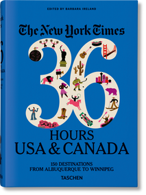The New York Times 36 Hours. USA & Canada. 3rd Edition by Barbara Ireland, 9783836575324