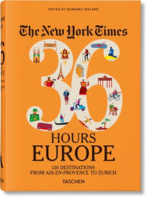 The New York Times 36 Hours (Europe. 3rd Edition) by Barbara Ireland, 9783836573382