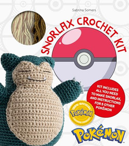 Pokémon Crochet Snorlax Kit (Includes materials to make Snorlax and instructions for 5 other Pokémon) by Sabrina Somers, 9781446309612