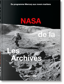 Les Archives de la NASA. 45th Ed. (French Edition) by Piers Bizony, 9783836589284