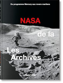 Les Archives de la NASA. 45th Ed. (French Edition) by Piers Bizony, 9783836589284