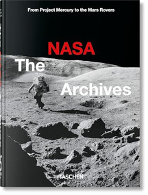 The NASA Archives. 45th Ed. by Piers Bizony, 9783836588089