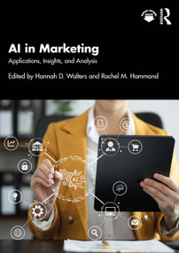 AI in Marketing (Applications, Insights, and Analysis) by Hannah D. Walters, Rachel M. Hammond, 9781032743332