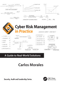 Cyber Risk Management in Practice (A Guide to Real-World Solutions) by Carlos Morales, 9781032901138