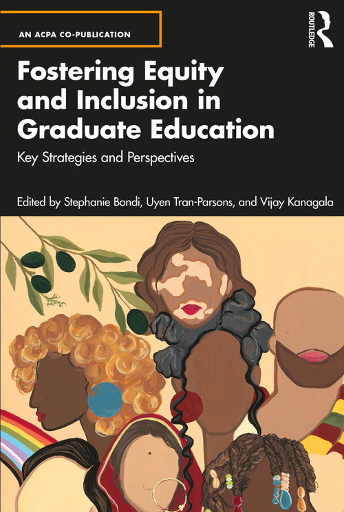 Fostering Equity and Inclusion in Graduate Education (Key Strategies and Perspectives) by Stephanie Bondi, Uyen Tran-Parsons, Vijay Kanagala, 9781032758664
