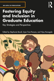 Fostering Equity and Inclusion in Graduate Education (Key Strategies and Perspectives) by Stephanie Bondi, Uyen Tran-Parsons, Vijay Kanagala, 9781032758664