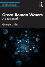 Greco-Roman Waters (A Sourcebook) by Georgia L. Irby, 9781032569307