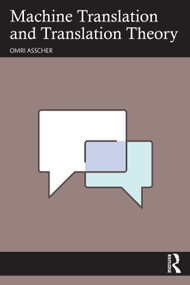 Machine Translation and Translation Theory by Omri Asscher, 9781041000662