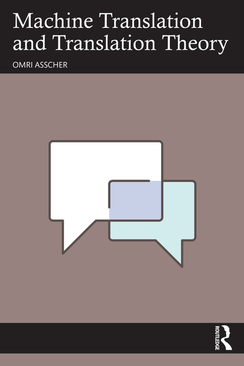 Machine Translation and Translation Theory by Omri Asscher, 9781041000662