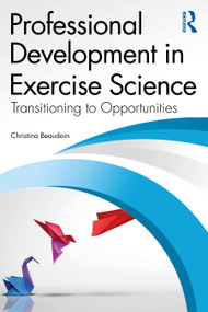 Professional Development in Exercise Science (Transitioning to Opportunities) by Christina Beaudoin, 9781032725628