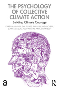 The Psychology of Collective Climate Action (Building Climate Courage) by Karen Hamann, Eva Junge, Paula Blumenschein, Sophia Dasch, Alex Wernke, Julian Bleh, 9781032905280