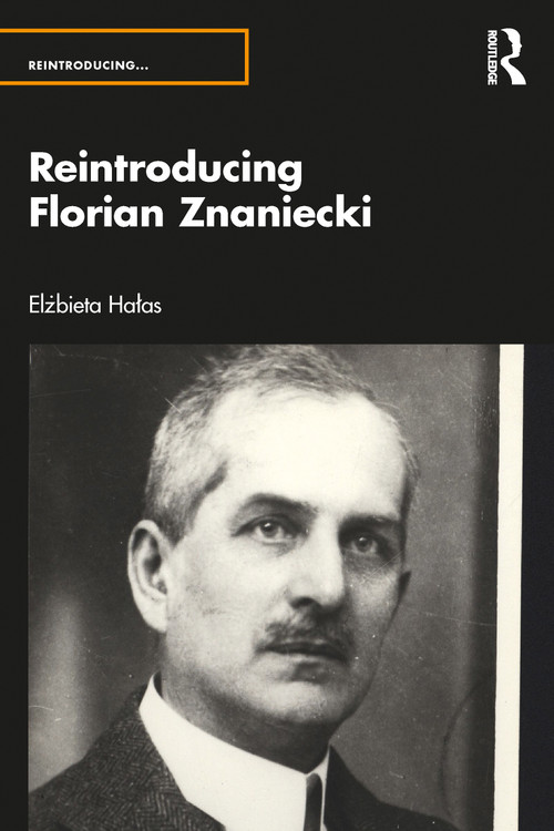 Reintroducing Florian Znaniecki by Elżbieta Hałas, 9781032045078