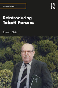 Reintroducing Talcott Parsons by James J. Chriss, 9781032473604