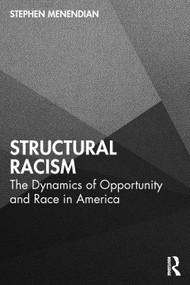 Structural Racism (The Dynamics of Opportunity and Race in America) by Stephen Menendian, 9781032902968