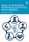 Using Co-Production for Physical Activity for Health Research by Sarah Morton, 9781032611211