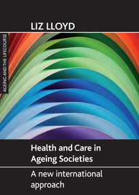 Health and Care in Ageing Societies (A New International Approach) by Liz Lloyd, 9781861349187