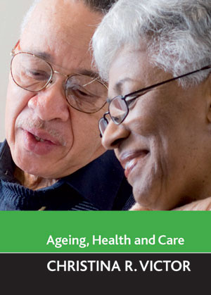 Ageing, health and care by Christina R. Victor, 9781847420879