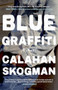 Blue Graffiti - 9781961884540 by Calahan Skogman, 9781961884540