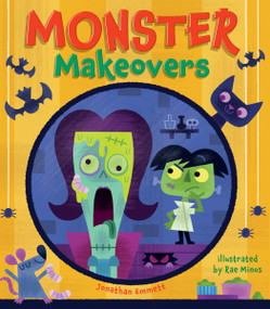 Monster Makeovers by Jonathan Emmett, Rae Minos, 9781454712084