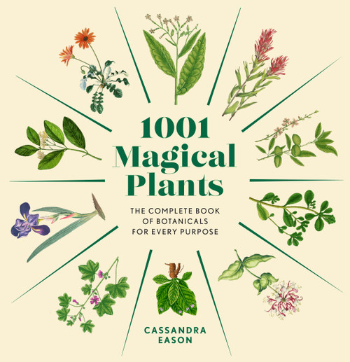 1001 Magical Plants (The Complete Book of Botanicals for Every Purpose) by Cassandra Eason, 9781454952091