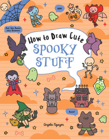 How to Draw Cute Spooky Stuff by Angela Nguyen, 9781454956402