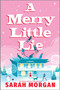 A Merry Little Lie (A Heartwarming Christmas Holiday Romance) by Sarah Morgan, 9781335001085