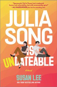 Julia Song Is Undateable by Susan Lee, 9781335001092