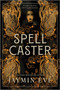 Spellcaster (A Slowburn Enemies to Lovers Magical Dark Academia Spicy Romantasy) - 9781335472007 by Jaymin Eve, 9781335472007