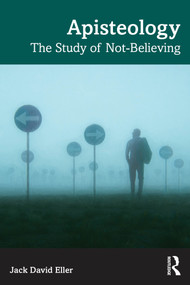 Apisteology (The Study of Not-Believing) by Jack David Eller, 9781041046356
