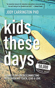 Kids These Days: A Game Plan For (Re)Connecting With Those We Teach, Lead, & Love - 9781948334235 by Jody, Carrington, 9781948334235