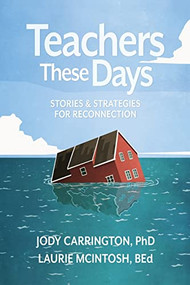 Teachers These Days: Stories and Strategies for Reconnection by Jody Carrington, Laurie McIntosh, 9781948334365