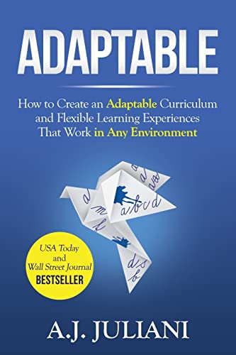 Adaptable: How to Create an Adaptable Curriculum and Flexible Learning Experiences That Work in Any Environment by AJ Juliani, 9781948334402