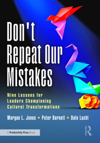 Don't Repeat Our Mistakes (Nine Lessons for Leaders Championing Cultural Transformations) by Morgan Jones, Peter Barnett, Dale Lucht, 9781032548500