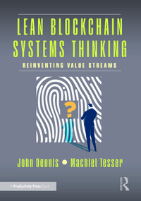 Lean Blockchain Systems Thinking (Reinventing Value Streams) by John Dennis, Machiel Tesser, 9781032986326