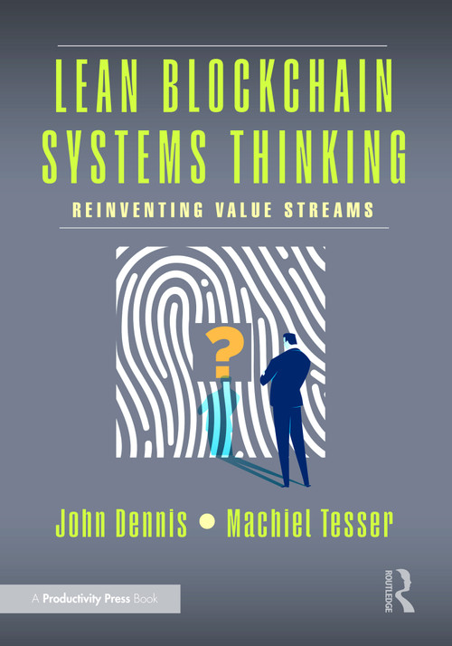 Lean Blockchain Systems Thinking (Reinventing Value Streams) by John Dennis, Machiel Tesser, 9781032986326
