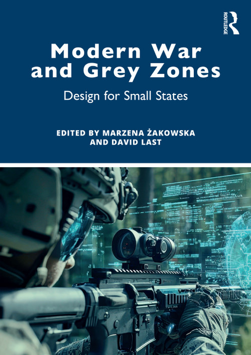 Modern War and Grey Zones (Design for Small States) by Marzena Żakowska, David Last, 9781032550367