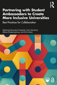 Partnering with Student Ambassadors to Create More Inclusive Universities (Best Practices for Collaboration) by Ruxandra Foloștină, Clare Gartland, Albina Khasanzyanova, Ümit Çelen, 9781032950075