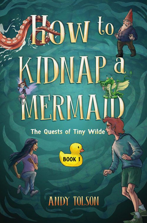 How to Kidnap a Mermaid by Andy Tolson, 9781774713099