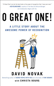 O Great One! (A Little Story About the Awesome Power of Recognition) - 9798217047420 by David Novak, 9798217047420