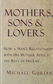Mothers, Sons, and Lovers (How a Man's Relationship with His Mother Affects the Rest of His Life) by Michael Gurian, 9780877739456