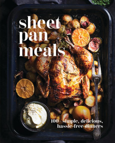 Sheet-Pan Meals (100+ Simple, Delicious, Hassle-Free Dinners) by Cider Mill Press, 9781400341627