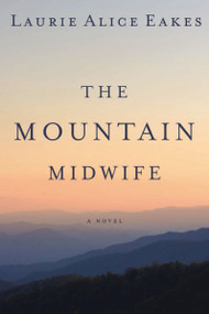 The Mountain Midwife by Laurie Alice Eakes, 9780310333449