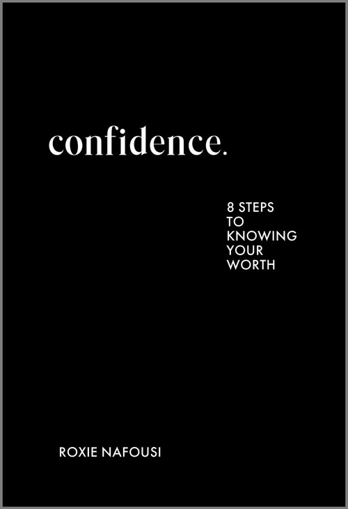 Confidence (Eight Steps to Knowing Your Worth) by Roxie Nafousi, 9781335081933