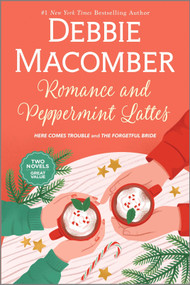 Romance and Peppermint Lattes (A Heartwarming Holiday Romance Filled with Love and Second Chances) by Debbie Macomber, 9780778360223