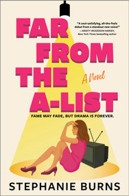 Far from the A-List (A Novel) by Stephanie Burns, 9780778387510