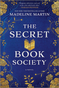 The Secret Book Society (A Novel) by Madeline Martin, 9781335016287