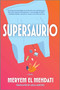 Supersaurio (A Novel) by Meryem El Mehdati, Julia Sanches, 9781335090638